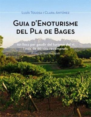 GUIA D'ENOTURISME DEL PLA DE BAGES : 101 LLOCS PER GAUDIR DEL TURISME DEL VI | 9788461658978 | TOLOSA PLANET, LLUÍS