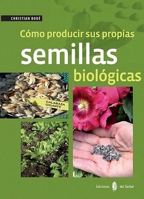 CÓMO PRODUCIR SUS PROPIAS SEMILLAS BIOLÓGICAS | 9788476287422 | BOUÉ, CHRISTIAN