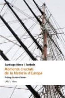 MOMENTS CRUCIALS DE LA HISTORIA D'EUROPA | 9788415269229