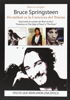 BRUCE SPRINGSTEEN. OSCURIDAD EN LA CARRETERA DEL TRUENO | 9788415191780 | GENDRE, MARCOS