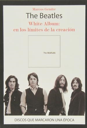BEATLES, THE. WHITE ALBUM | 9788415191797 | GENDRE, MARCOS