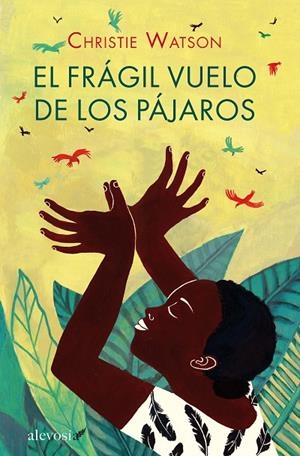 FRÁGIL VUELO DE LOS PÁJAROS, EL | 9788415608516 | WATSON, CHRISTIE
