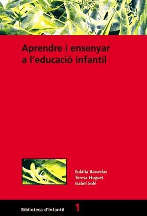 APRENDRE I ENSENYAR A L'EDUCACIÓ INFANTIL | 9788478271399 | BASSEDAS I BALLÚS, EULÀLIA / HUGUET COMELLES, TERESA / SOLÉ GALLART, ISABEL