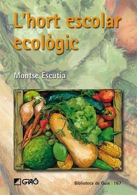 HORT ESCOLAR ECOLÒGIC, L' | 9788478276998 | ESCUTIA ACEDO, MONTSE