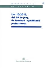 LLEI 10/2015, DEL 19 DE JUNY, DE FORMACIÓ I QUALIFICACIÓ PROFESSIONALS | 9788439394112 | DEPARTAMENT D'EDUCACIÓ