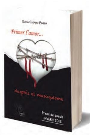 PRIMER L'AMOR... DESPRÉS EL MASOQUISME | 9788494544422 | CASADO, ELENA