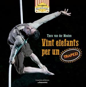 VINT ELEFANTS PER UN TRAPEZI | 9788490344897 | VAN DER MEULEN, TJERK