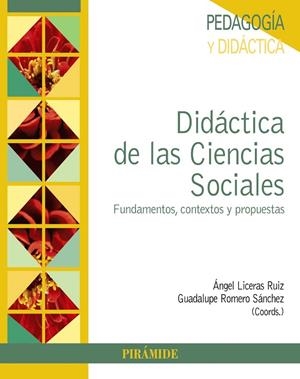 DIDÁCTICA DE LAS CIENCIAS SOCIALES(TEXTO UNIVERSITARIO) | 9788436835656 | LICERAS RUIZ, ÁNGEL / ROMERO SÁNCHEZ, GUADALUPE