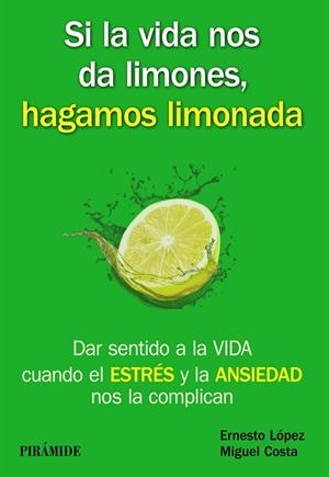 SI LA VIDA NOS DA LIMONES, HAGAMOS LIMONADA | 9788436835717 | LÓPEZ MÉNDEZ, ERNESTO / COSTA CABANILLAS, MIGUEL