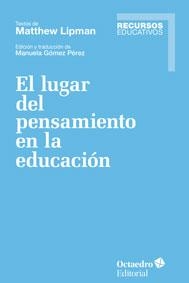 LUGAR DEL PENSAMIENTO EN LA EDUCACIÓN, EL | 9788499218137 | LIPMAN, MATTHEW