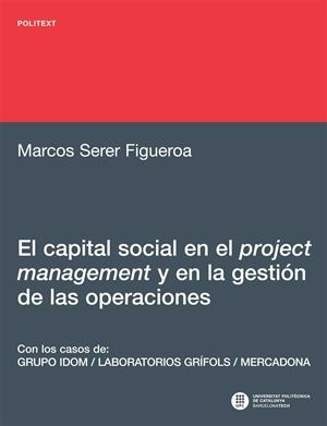 CAPITAL SOCIAL EN EL PROJECT MANAGEMENT Y EN LA GESTIÓN DE LAS OPERACIONES, EL | 9788498805857 | SERER FIGUEROA, MARCOS