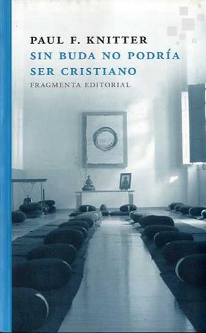SIN BUDA NO PODRÍA SER CRISTIANO | 9788415518273 | KNITTER, PAUL F.