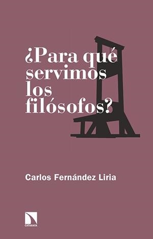 ¿PARA QUÉ SERVIMOS LOS FILÓSOFOS? | 9788490971512 | FERNANDEZ LIRIA, CARLOS