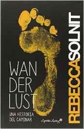 WANDERLUST : UNA HISTORIA DEL CAMINAR | 9788494367601 | SOLNIT, REBECCA