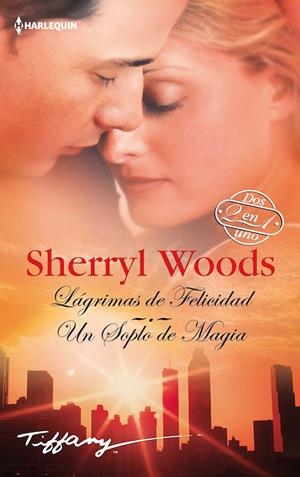 LÁGRIMAS DE FELICIDAD / UN SOPLO DE MAGIA | 9788468781563 | WOODS, SHERRYL
