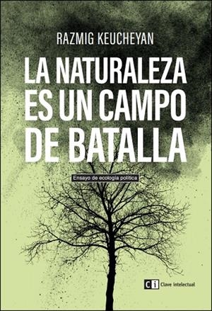 NATURALEZA ES UN CAMPO DE BATALLA, LA | 9788494433849 | KEUCHEYAN, RAZMIG