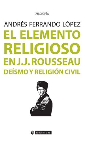 ELEMENTO RELIGIOSO EN J.J. ROUSSEAU, EL | 9788491162261 | FERRANDO LÓPEZ, ANDRÉS