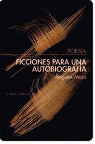 FICCIONES PARA UNA AUTOBIOGRAFÍA | 9788492799879 | MORA, ANGELES