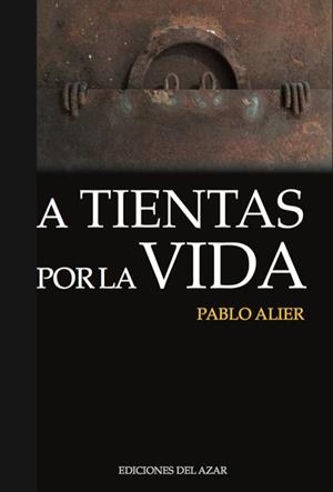 A TIENTAS POR LA VIDA | 9788495885210 | ALIER, PABLO