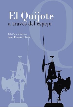 QUIJOTE A TRAVÉS DEL ESPEJO, EL | 9788492821778 | FERRE, JUAN FRANCISCO