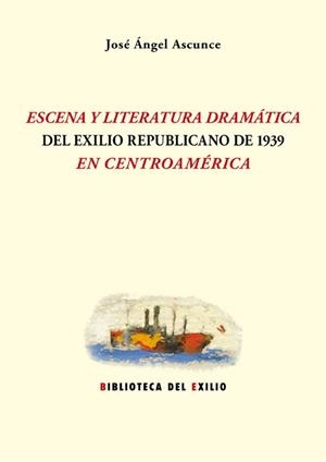 ESCENA Y LITERATURA DRAMÁTICA DEL EXILIO REPUBLICANO DE 1939 | 9788416685479 | ASCUNCE, JOSE ANGEL