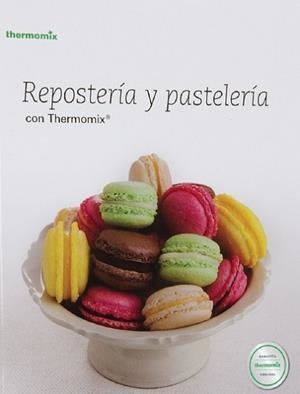 REPOSTERÍA Y PASTELERÍA CON THERMOMIX TM-5 | 9788460660149 | VORWERK ESPAÑA MANAGEMENT S.L., S.C.