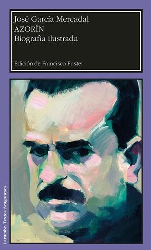 AZORÍN. BIOGRAFÍA ILUSTRADA | 9788416515448 | GARCÍA MERCADAL, JOSÉ