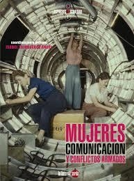 MUJERES, COMUNICACIÓN Y CONFLICTOS ARMADOS | 9788494463310 | TAJAHUERCE ÁNGEL, ISABEL