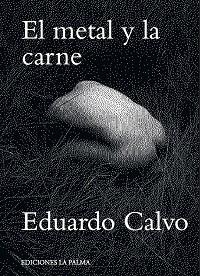 METAL Y LA CARNE, EL | 9788494556500 | CALVO, EDUARDO