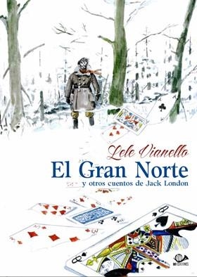 GRAN NORTE Y OTROS CUENTOS DE JACK LONDON, EL | 9788899086824 | VIANELLO, LELE