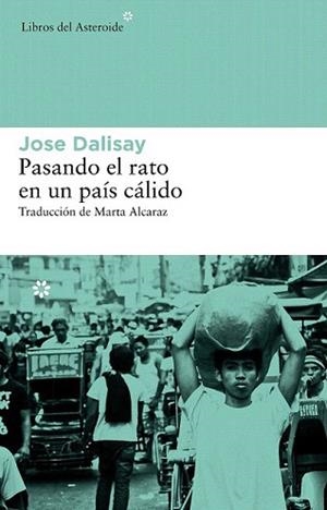 PASANDO EL RATO EN UN PAÍS CÁLIDO | 9788415625018 | DALISAY, JOSE