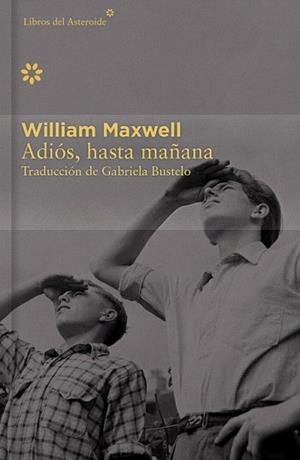 ADIÓS, HASTA MAÑANA | 9788416213405 | MAXWELL, WILLIAM