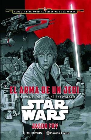 STAR WARS : EL ARMA DE UN JEDI | 9788416476046 | FRY, JASON