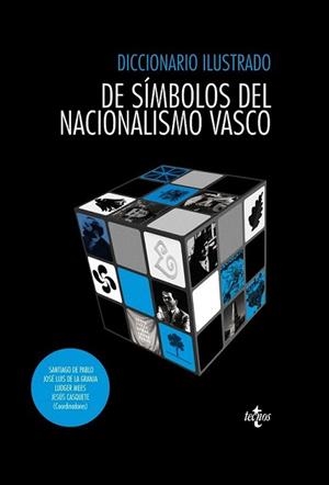 DICCIONARIO ILUSTRADO DE SÍMBOLOS DEL NACIONALISMO VASCO | 9788430954865 | PABLO, SANTIAGO DE / GRANJA, JOSÉ LUIS DE LA / MEES, LUDGER / CASQUETE, JESÚS / OSTOLAZA, MAITANE /