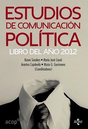 ESTUDIOS DE COMUNICACIÓN POLÍTICA | 9788430955305 | SANDERS, KAREN / CANEL CRESPO, MARÍA JOSÉ / CAPDEVILA, ARANTXA / G. GURRIONERO, MARIO / BERGANZA, MA