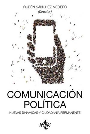 COMUNICACIÓN POLÍTICA | 9788430968909 | SÁNCHEZ, RUBÉN / GUTIÉRREZ-RUBÍ, ANTONI / CRESPO, ISMAEL / MORENO, CRISTINA / CALLEJA, RICARDO