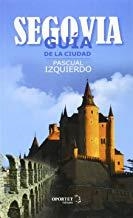 SEGOVIA. GUÍA DE LA CIUDAD | 9788494393532 | IZQUIERDO ABAD, PASCUAL