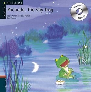 MICHELLE, THE SHY FROG | 9788426377241 | NÚÑEZ MADRID, DOLORES / ANTÓN BLANCO, ROCÍO