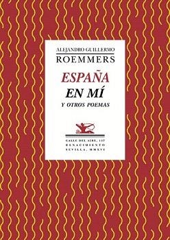 ESPAÑA EN MÍ Y OTROS POEMAS | 9788416685493 | ROEMMERS, ALEJANDRO GUILLERMO