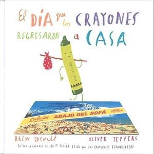 DÍA QUE LOS CRAYONES REGRESARON A CASA, EL | 9786071634504 | DAYWALT, DREW