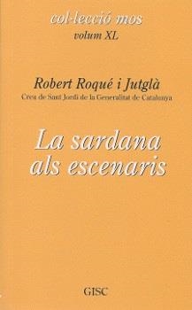 SARDANA ALS ESCENARIS, LA | 9788460857990 | ROQUÉ I JUTGLÀ, ROBERT