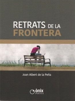 RETRATS DE LA FRONTERA | 9788494541315 | DE LA PEÑA, JOAN ALBERT