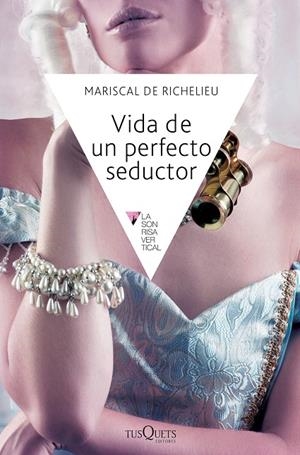 VIDA DE UN PERFECTO SEDUCTOR | 9788483838969 | DE RICHELIEU, MARISCAL