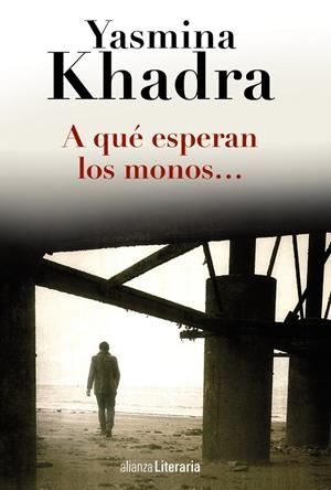 A QUÉ ESPERAN LOS MONOS | 9788420691794 | KHADRA, YASMINA