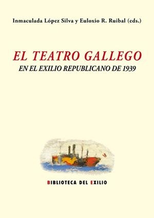 TEATRO GALLEGO Y EL EXILIO REPUBLICANO DE 1939, EL | 9788416246977 | VARIOS AUTORES