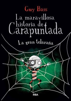 MARAVILLOSA HISTORIA DE CARAPUNTADA 04, LA : LA GRAN TELARAÑA | 9788427208629 | BASS, GUY