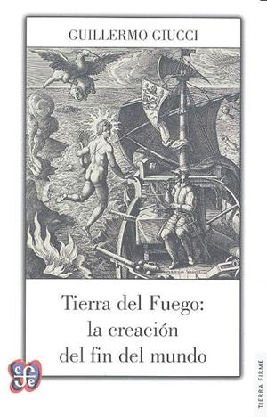 TIERRA DEL FUEGO : LA CREACIÓN DEL FIN DEL MUNDO | 9789877190151 | GIUCCI, GUILLERMO