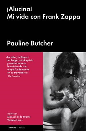 ¡ALUCINA! MI VIDA CON FRANK ZAPPA | 9788416420667 | BUTCHER, PAULINE