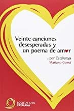20 CANCIONES DESESPERADAS Y UN POEMA DE AMOR POR CATALUNYA | 9788494367953 | GOMÁ, MARIANO