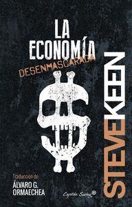 ECONOMÍA DESENMASCARADA, LA | 9788494381690 | KEEN, STEVE